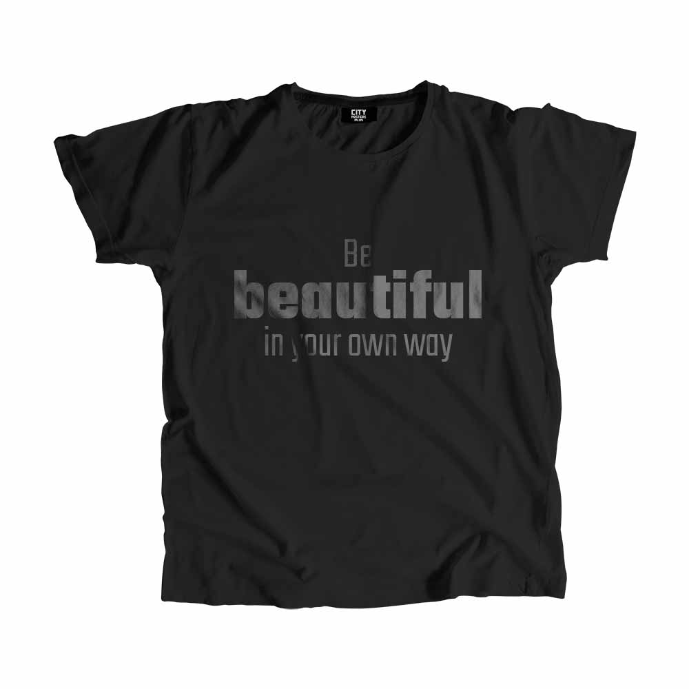  Be Beautiful In Your Own Way Men Unisex T-Shirt 