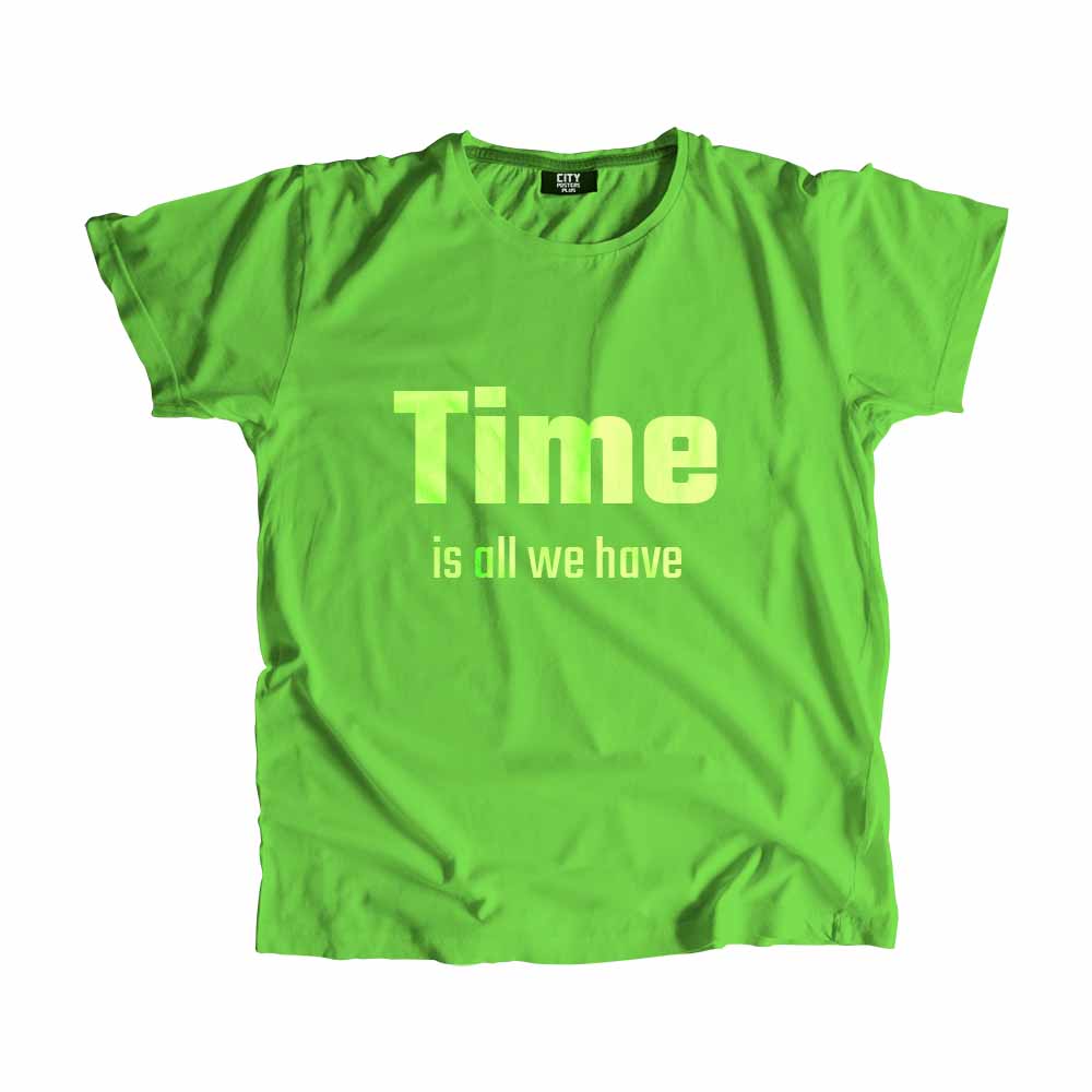  Time is all we have Men Unisex T-Shirt 
