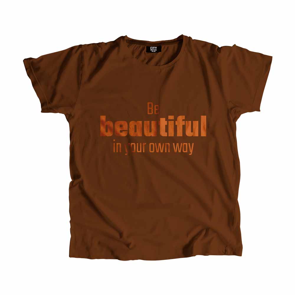  Be Beautiful In Your Own Way Men Unisex T-Shirt 