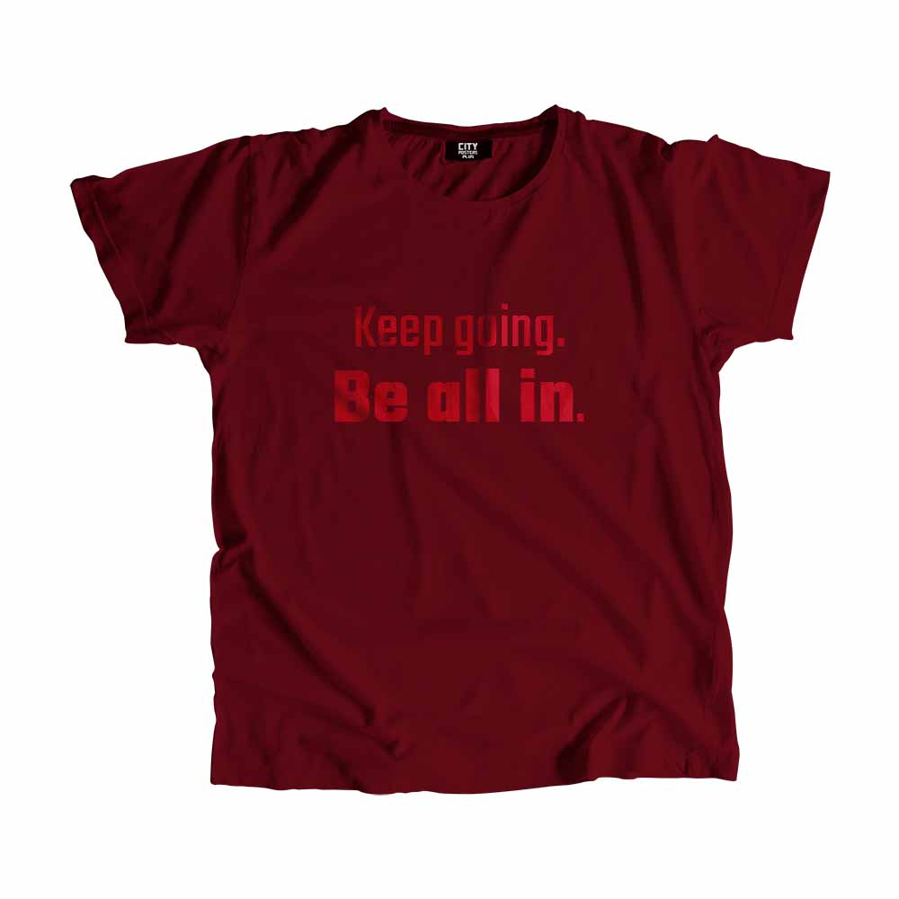  Keep going Be all in Men Unisex T-Shirt 