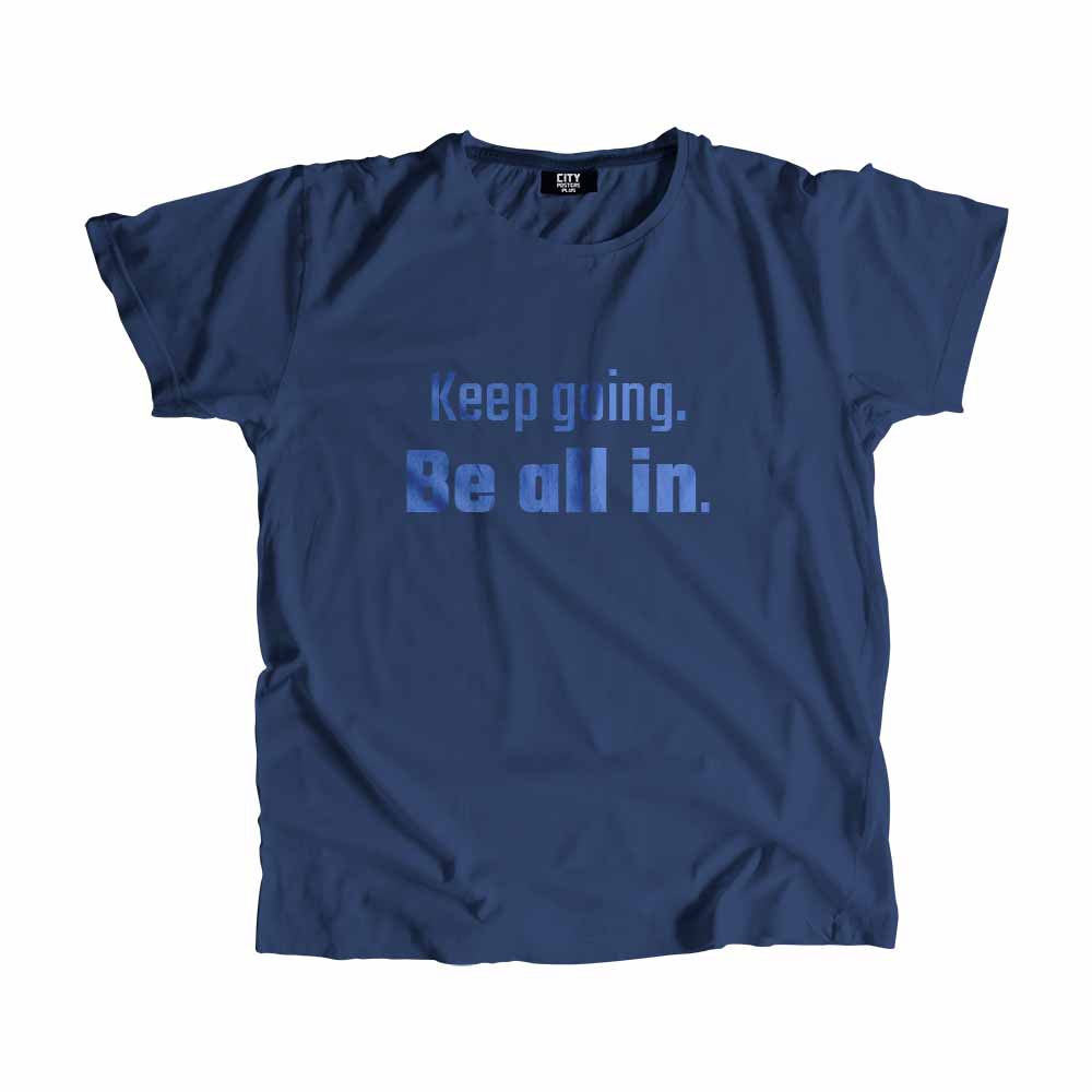  Keep going Be all in Men Unisex T-Shirt 