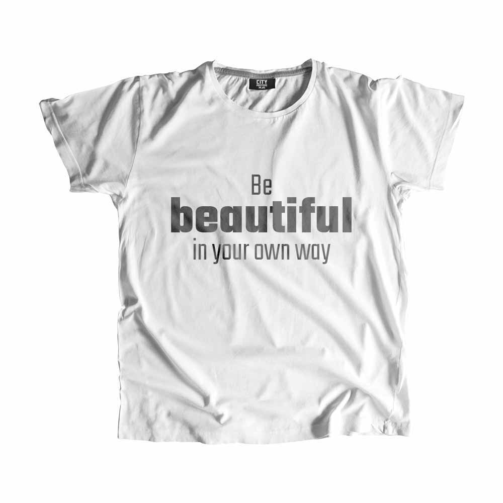  Be Beautiful In Your Own Way Men Unisex T-Shirt 