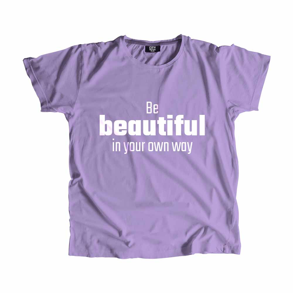  Be Beautiful In Your Own Way Men Unisex T-Shirt 
